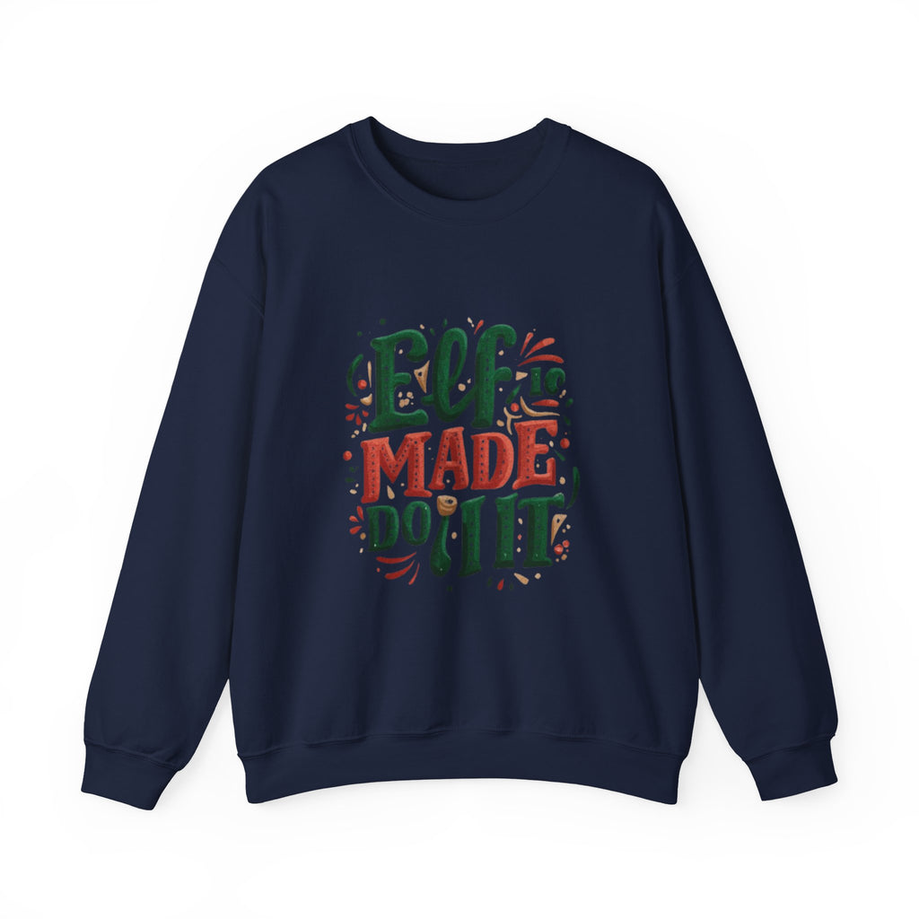Elf Made Do It Sweatshirt — Funny Christmas Crewneck Holiday Sweater