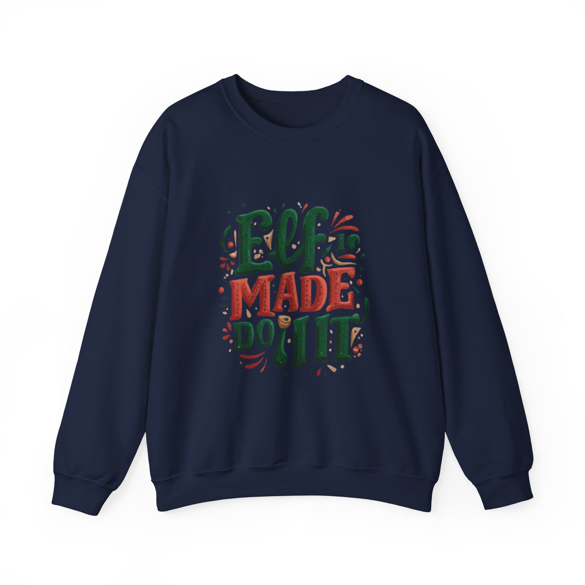 Elf Made Do It Sweatshirt — Funny Christmas Crewneck Holiday Sweater