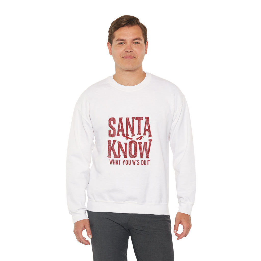 Santa Know Sweatshirt – Funny Holiday Crewneck Saying "Santa Know What You W's Doin'"