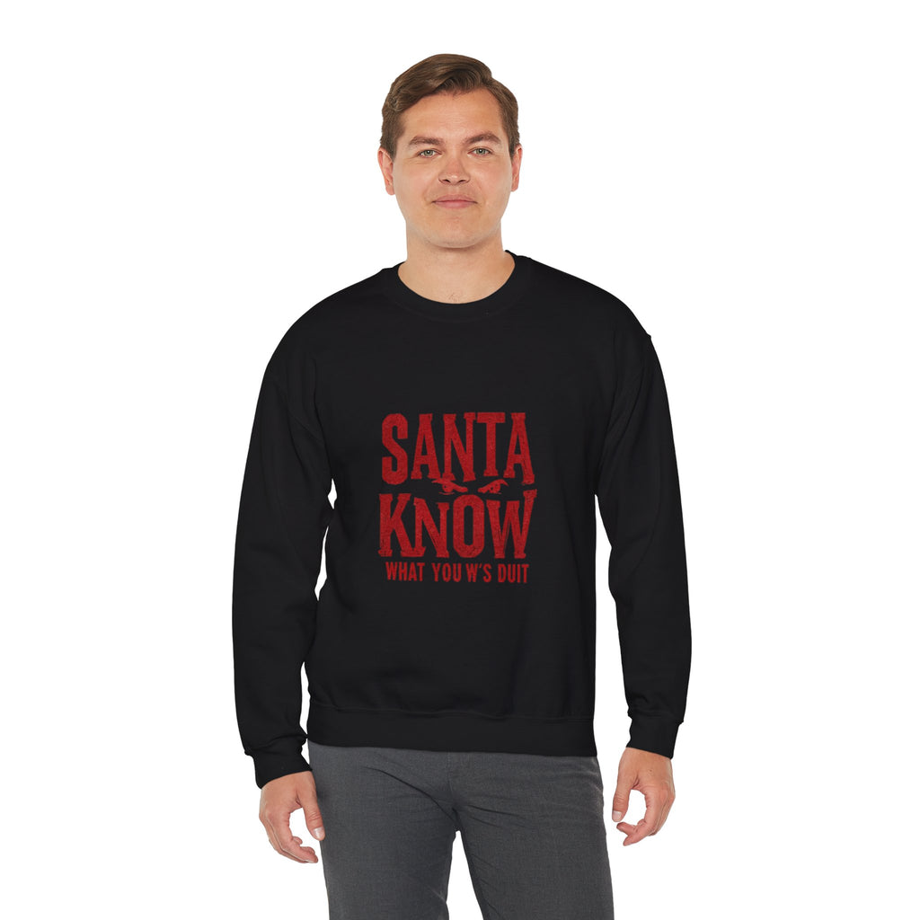 Santa Know Sweatshirt – Funny Holiday Crewneck Saying "Santa Know What You W's Doin'"