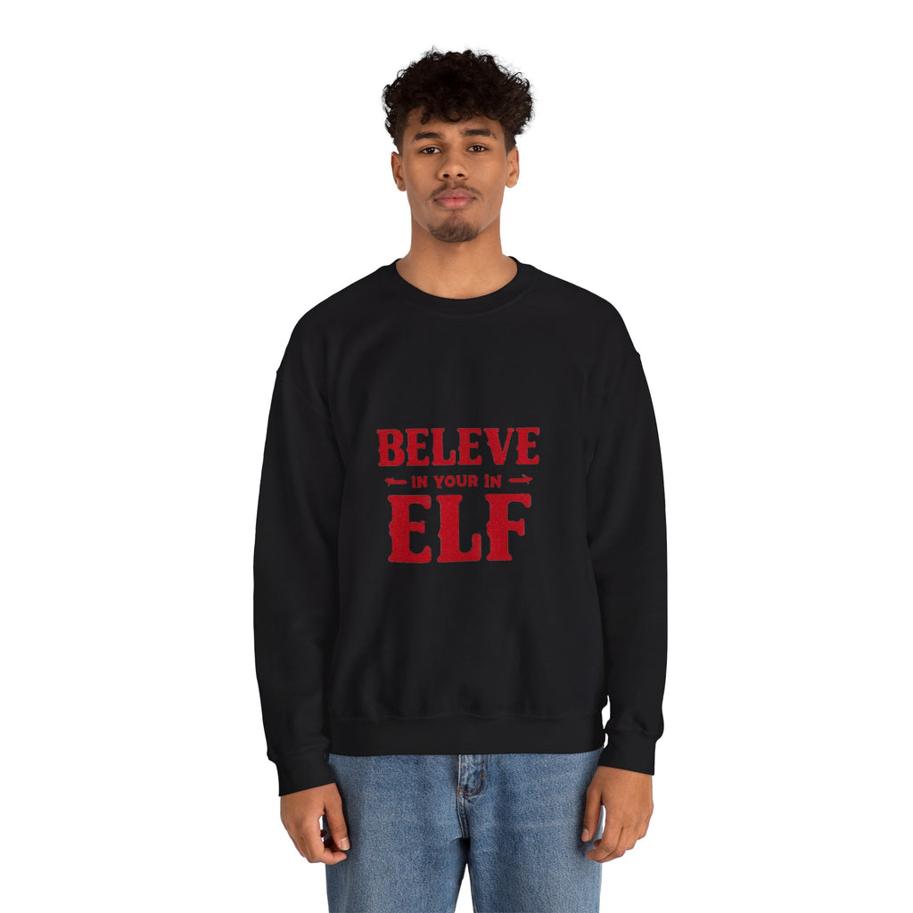 Believe in Your Elf Crewneck Sweatshirt — Funny Christmas Holiday Sweatshirt