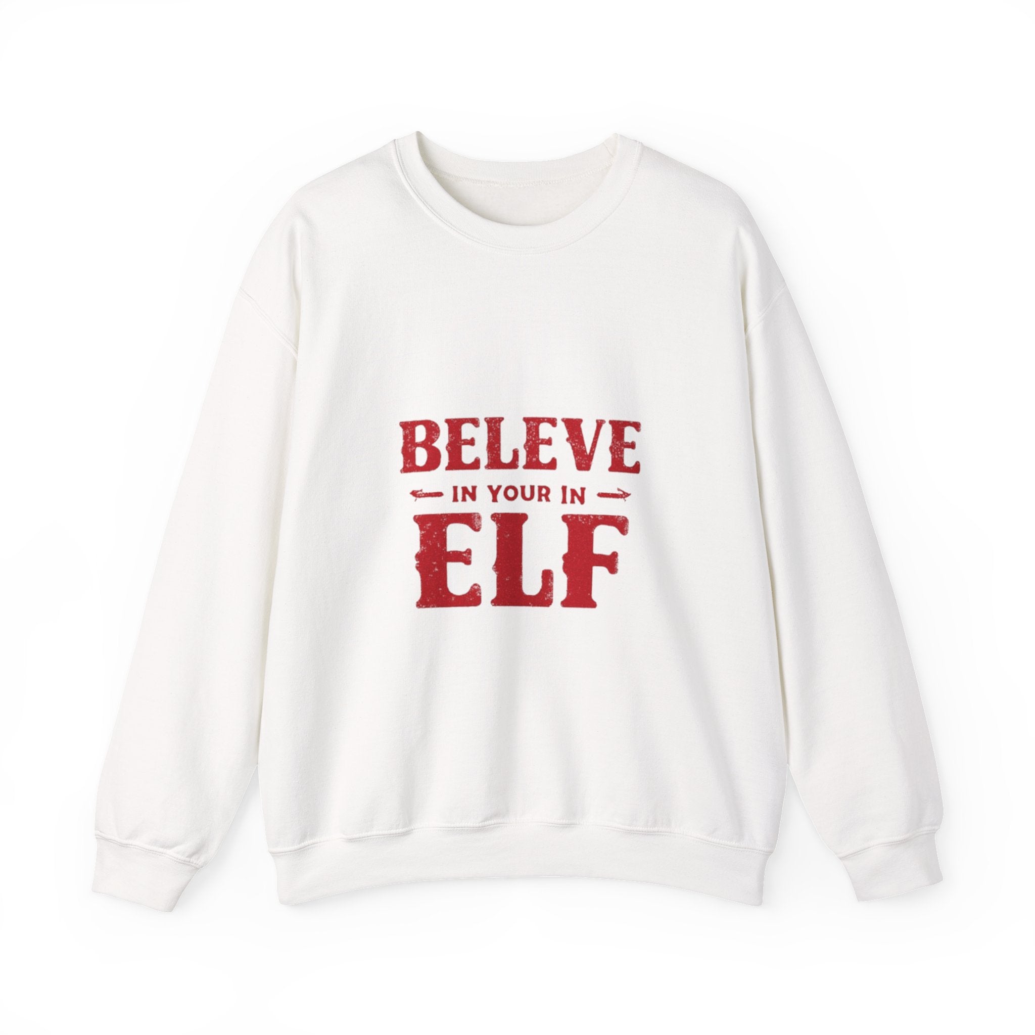 Believe in Your Elf Crewneck Sweatshirt — Funny Christmas Holiday Sweatshirt