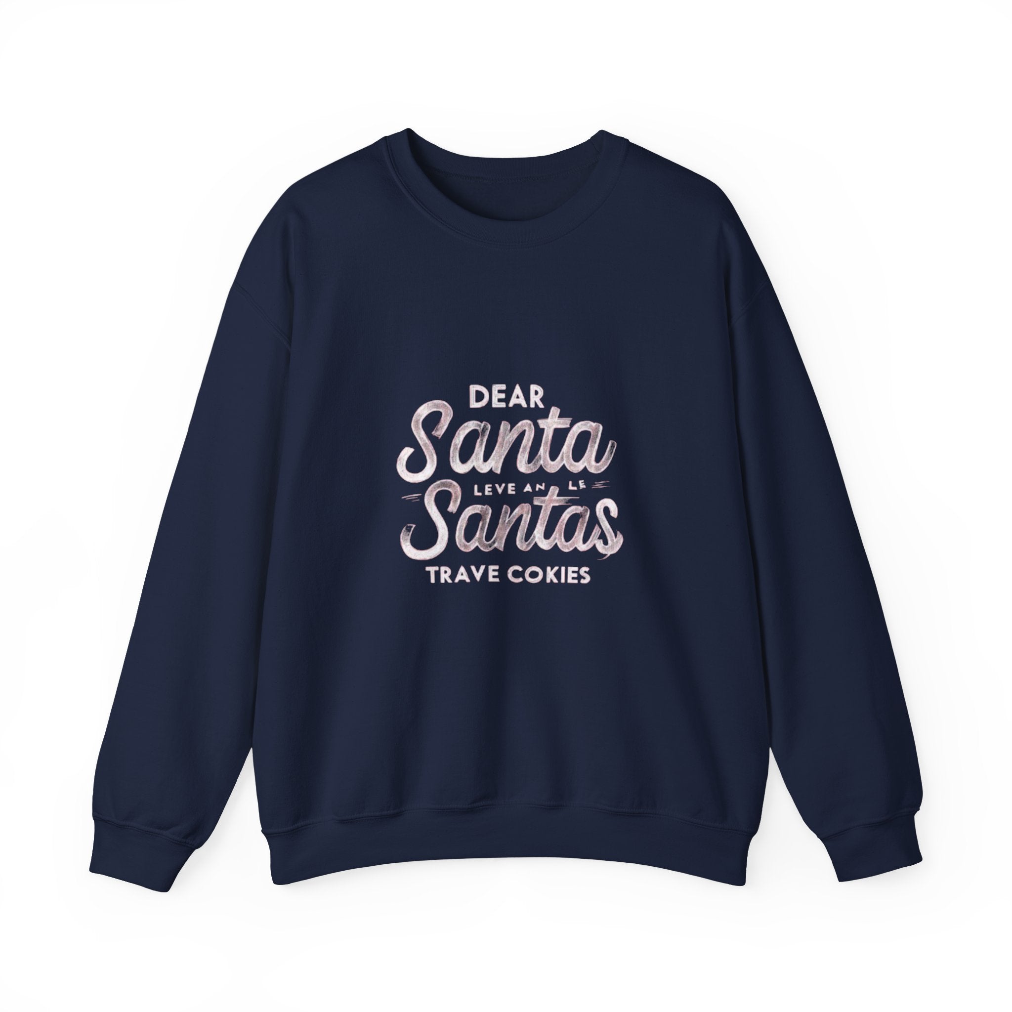 Christmas Sweatshirt — "Dear Santa Leave All the Santas Travel Cookies" Holiday Crewneck