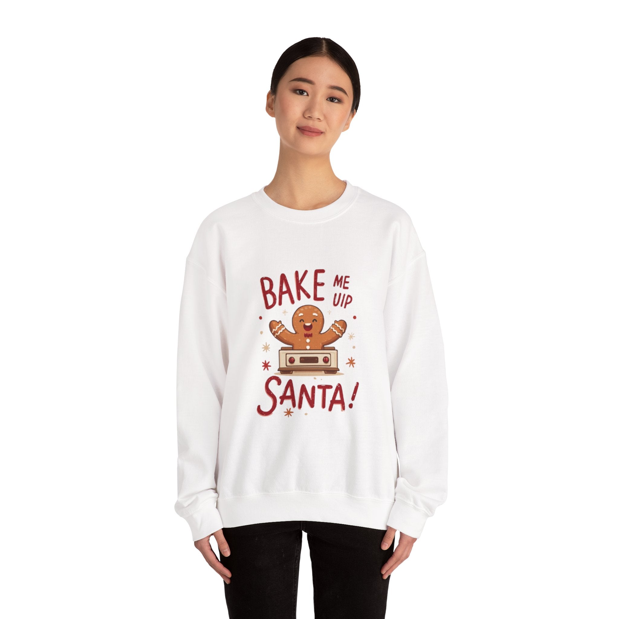 Christmas Sweatshirt — "Bake Me Up Santa!" Gingerbread Cookie Holiday Crewneck