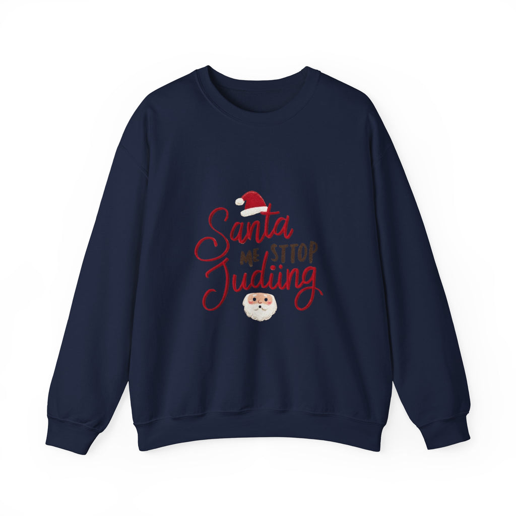Christmas Sweatshirt - "Santa Me Stop Judging" Funny Holiday Crewneck