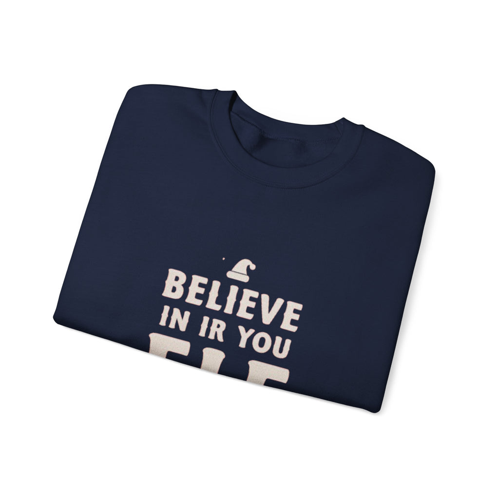 Crewneck Sweatshirt - "Believe in Your Elf" Christmas Holiday Sweatshirt