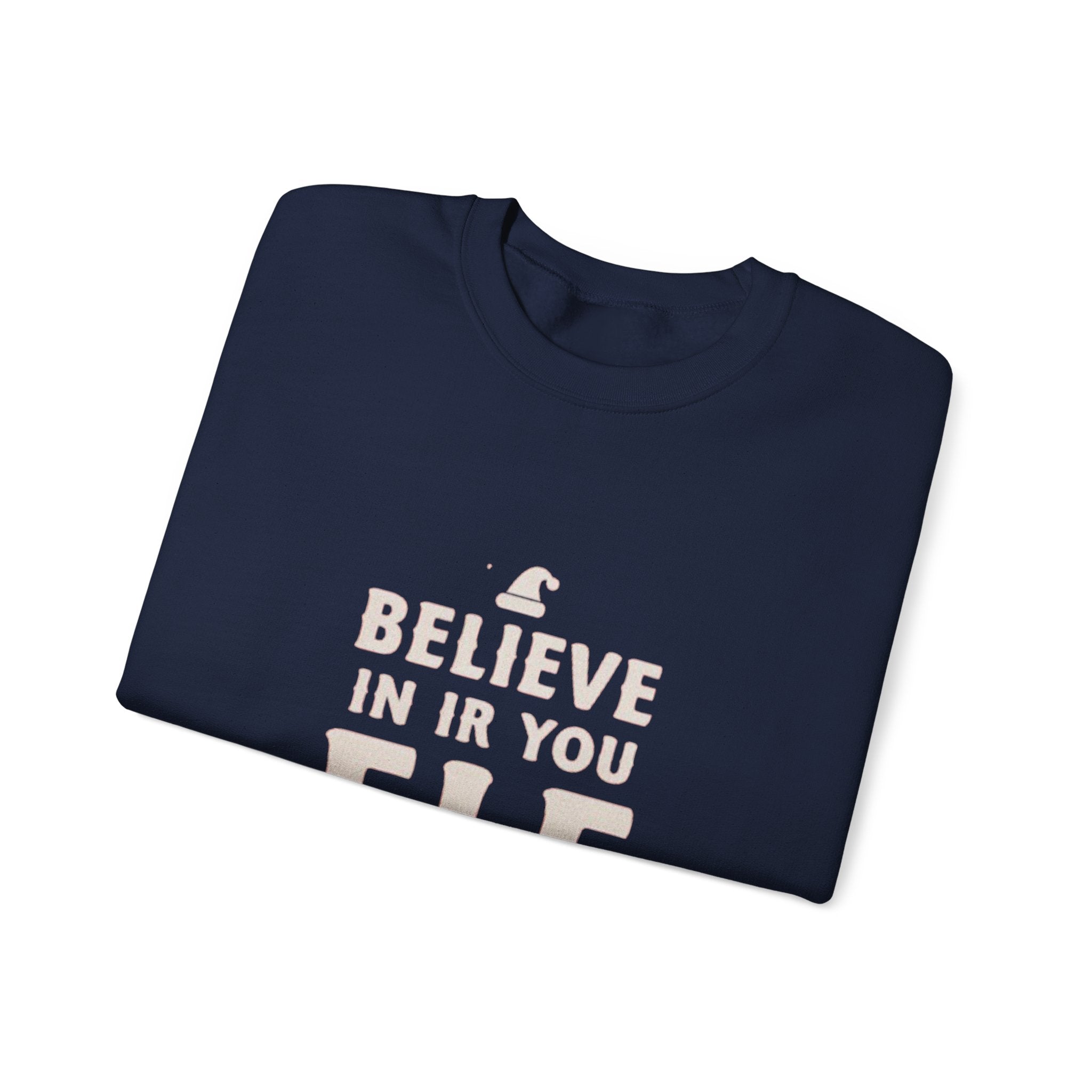Crewneck Sweatshirt - "Believe in Your Elf" Christmas Holiday Sweatshirt
