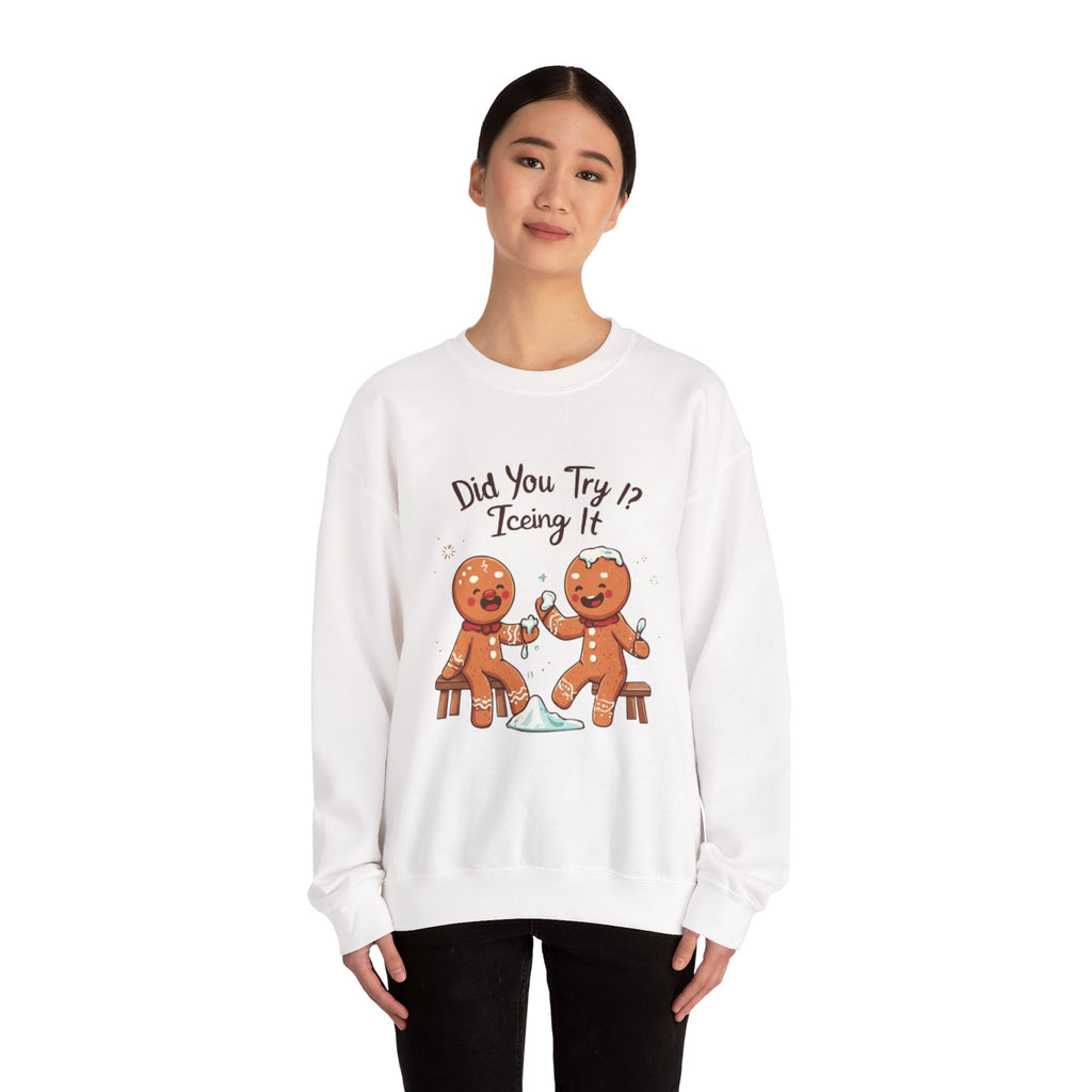 Crewneck Sweatshirt — "Did You Try Icing It?" Gingerbread Cookie Holiday Pullover