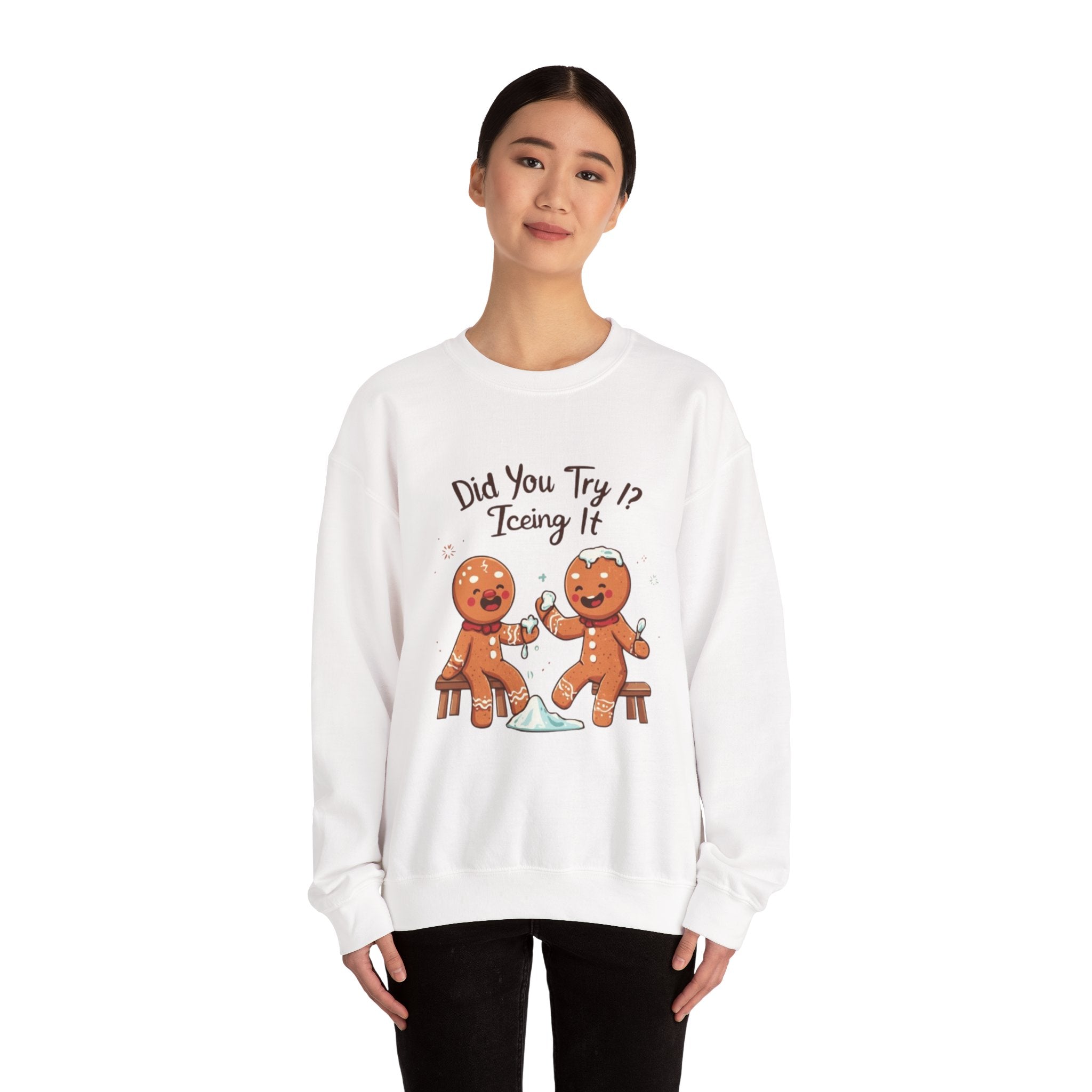 Crewneck Sweatshirt — "Did You Try Icing It?" Gingerbread Cookie Holiday Pullover