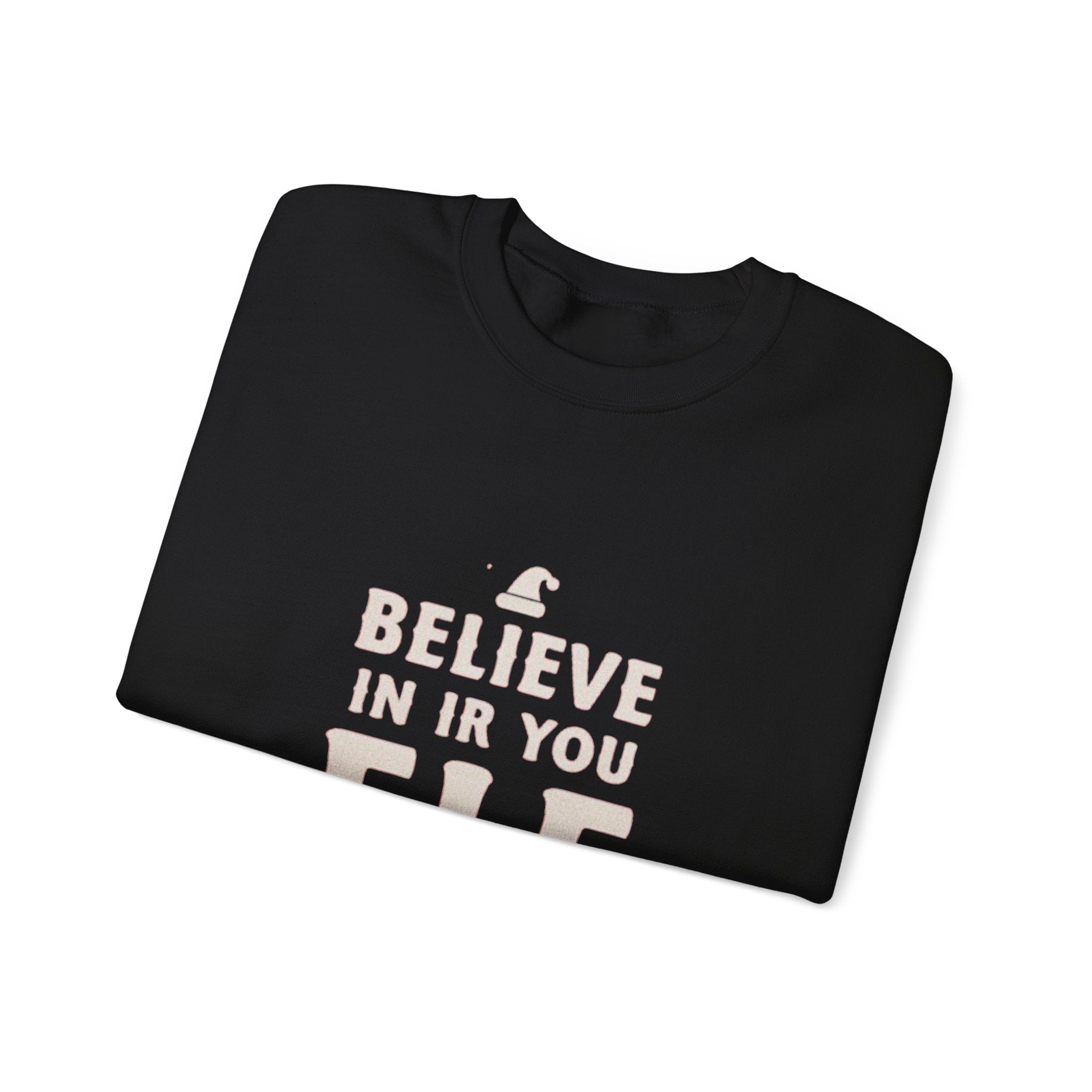 Crewneck Sweatshirt - "Believe in Your Elf" Christmas Holiday Sweatshirt