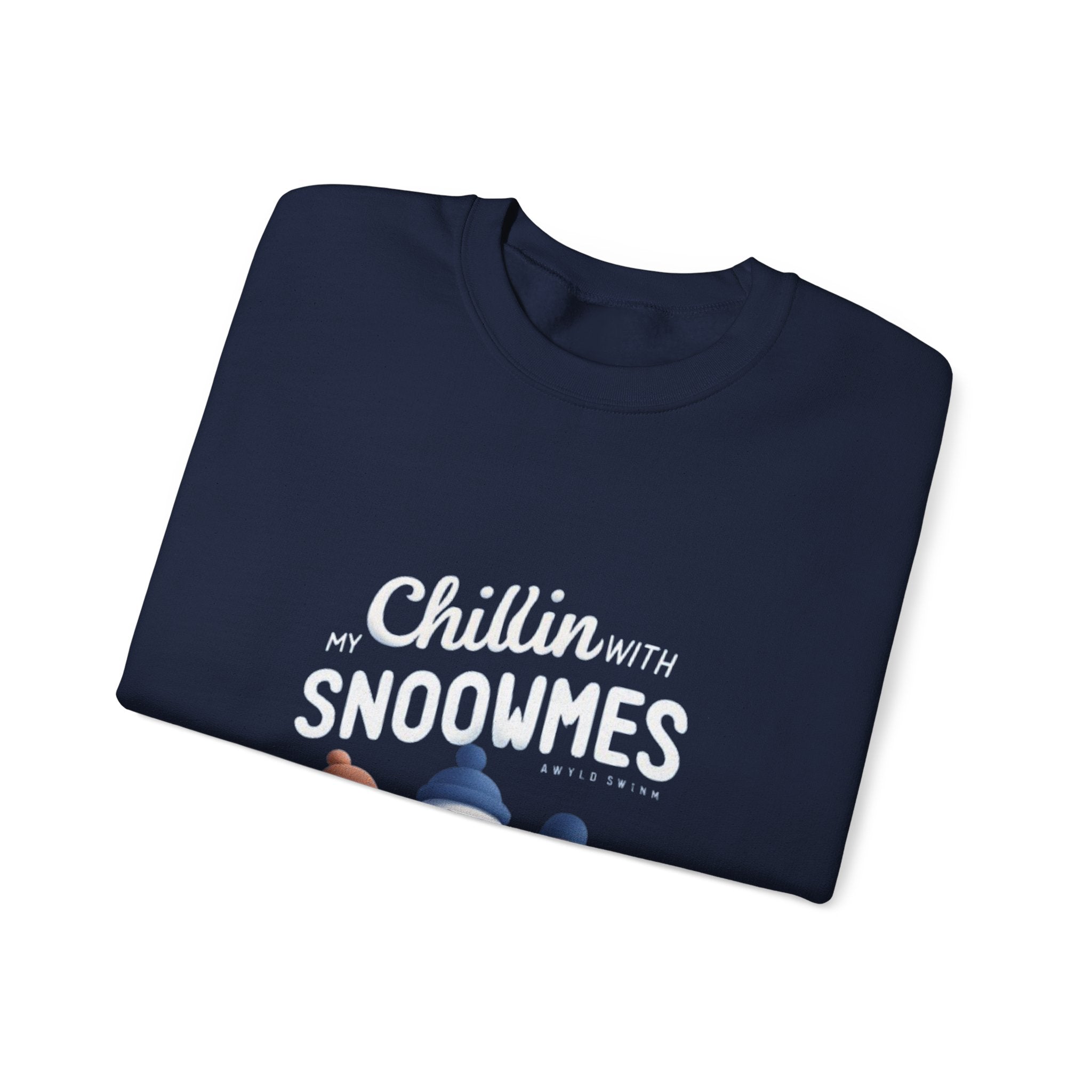 Sweatshirt — “Chillin’ with My Snoowmes” Cute Snowman Holiday Crewneck
