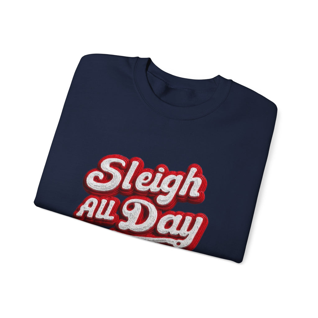 Sleigh All Day Crewneck Sweatshirt — Retro Holiday Christmas Pullover