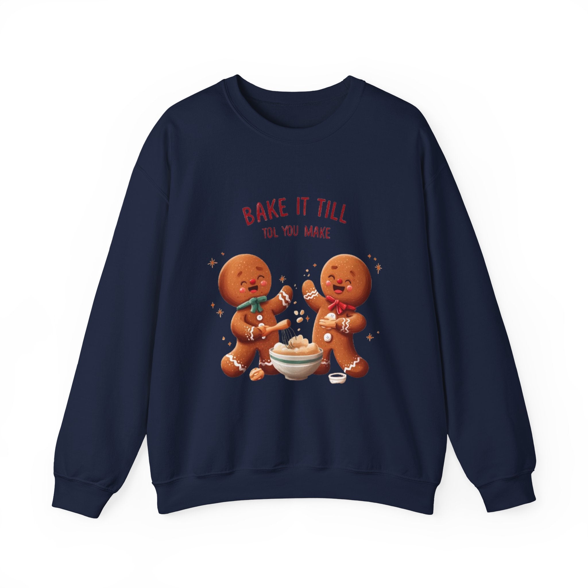 Sweatshirt — "Bake It Till You Make It" Cute Gingerbread Baking Crewneck