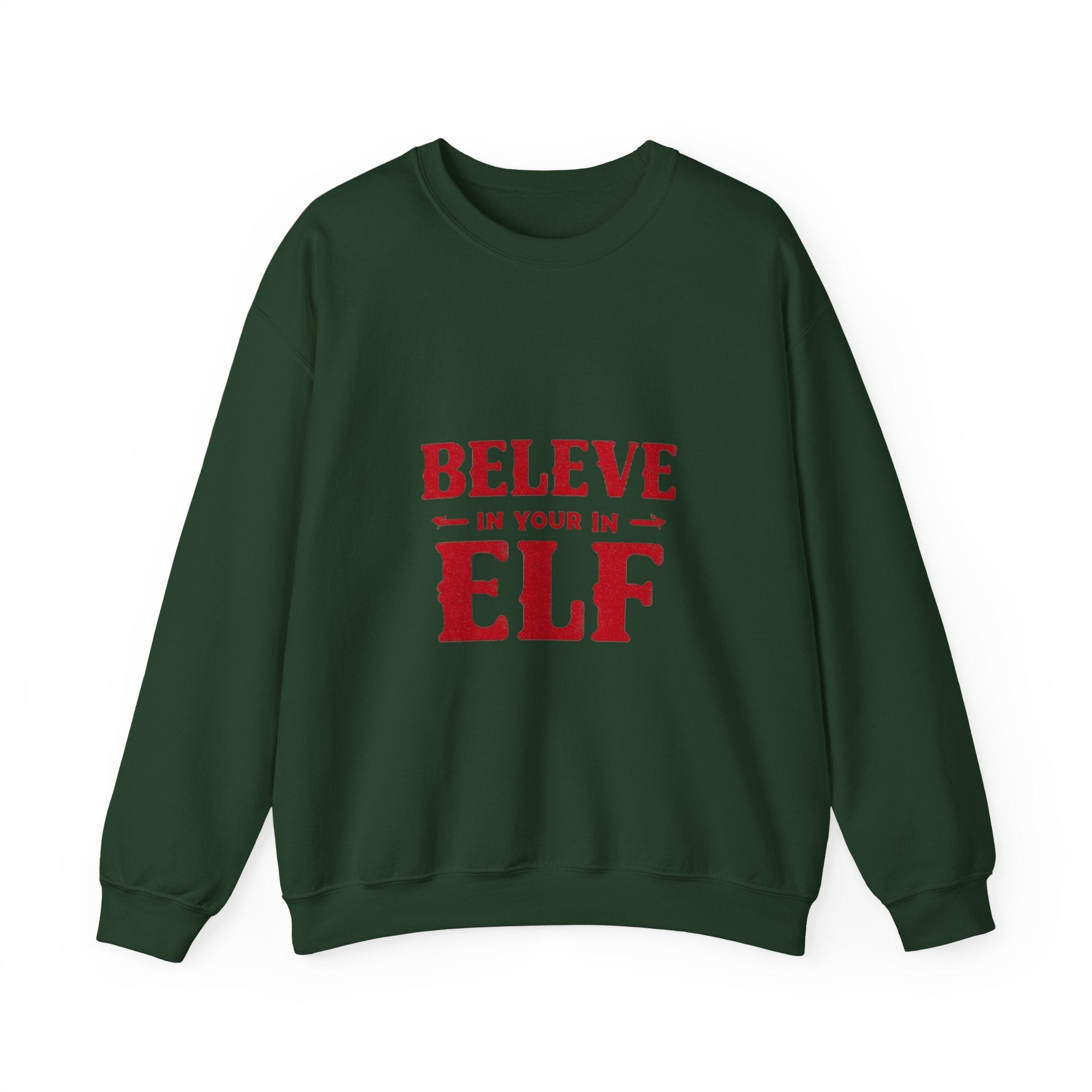 Believe in Your Elf Crewneck Sweatshirt — Funny Christmas Holiday Sweatshirt