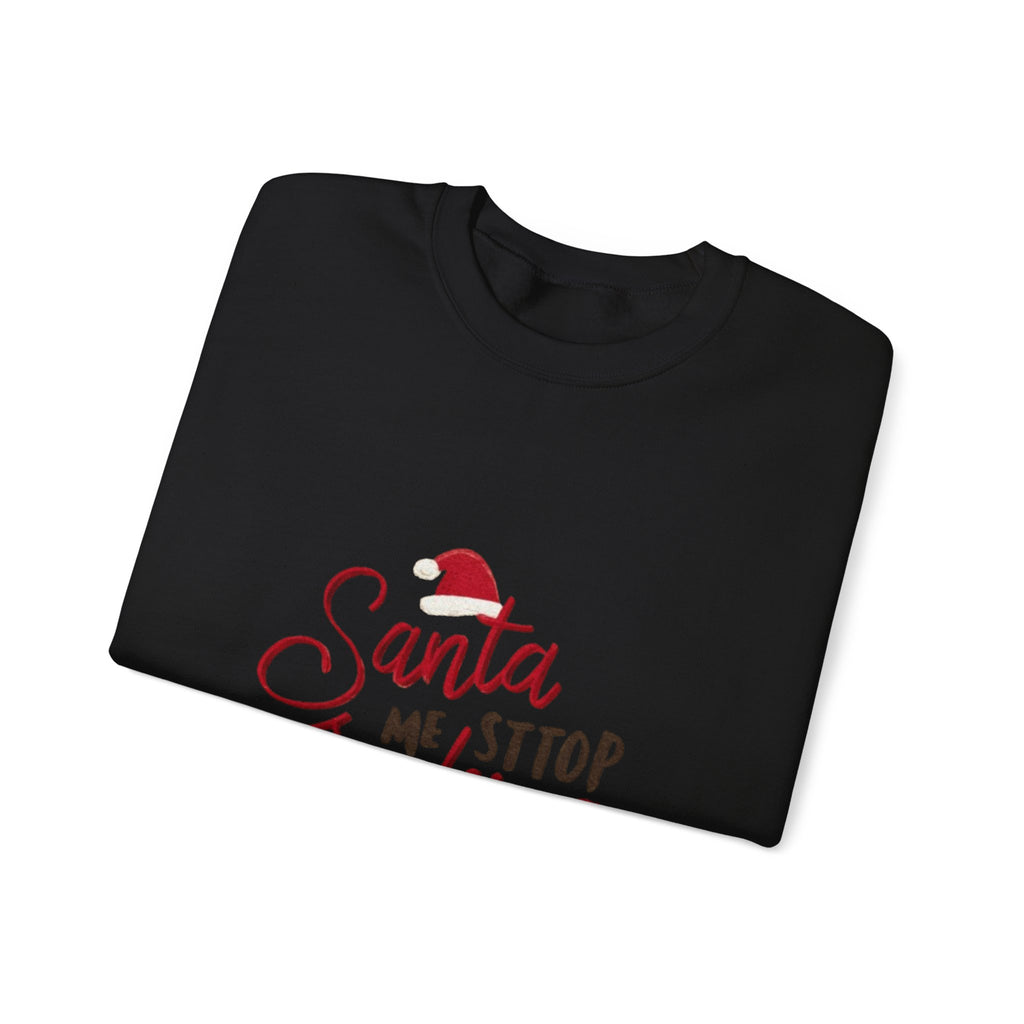 Christmas Sweatshirt - "Santa Me Stop Judging" Funny Holiday Crewneck
