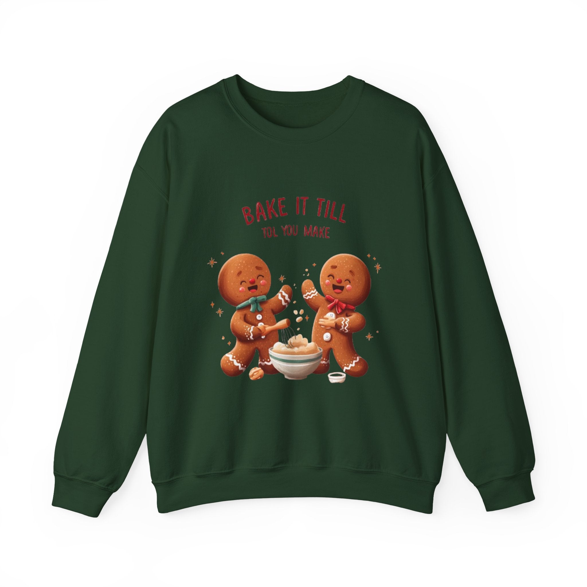 Sweatshirt — "Bake It Till You Make It" Cute Gingerbread Baking Crewneck