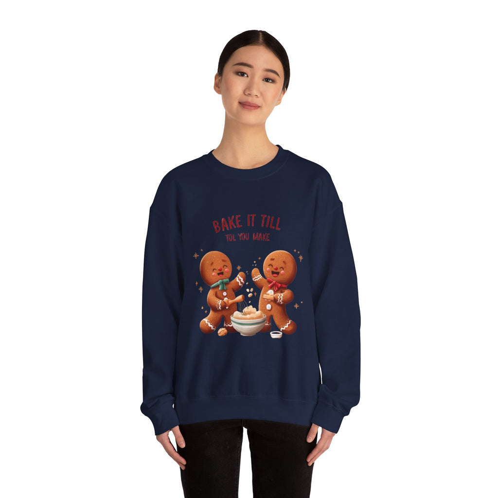 Sweatshirt — "Bake It Till You Make It" Cute Gingerbread Baking Crewneck