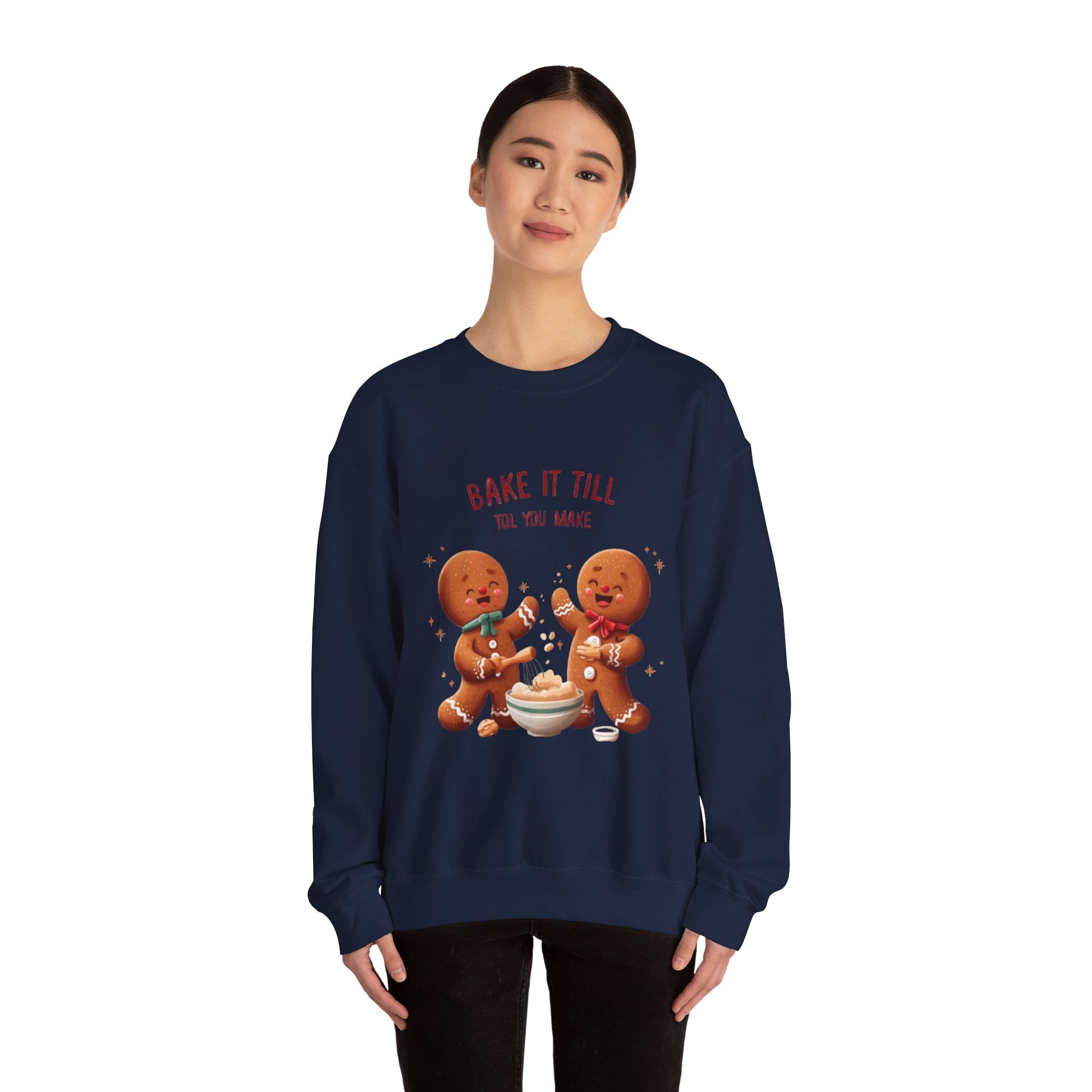 Sweatshirt — "Bake It Till You Make It" Cute Gingerbread Baking Crewneck