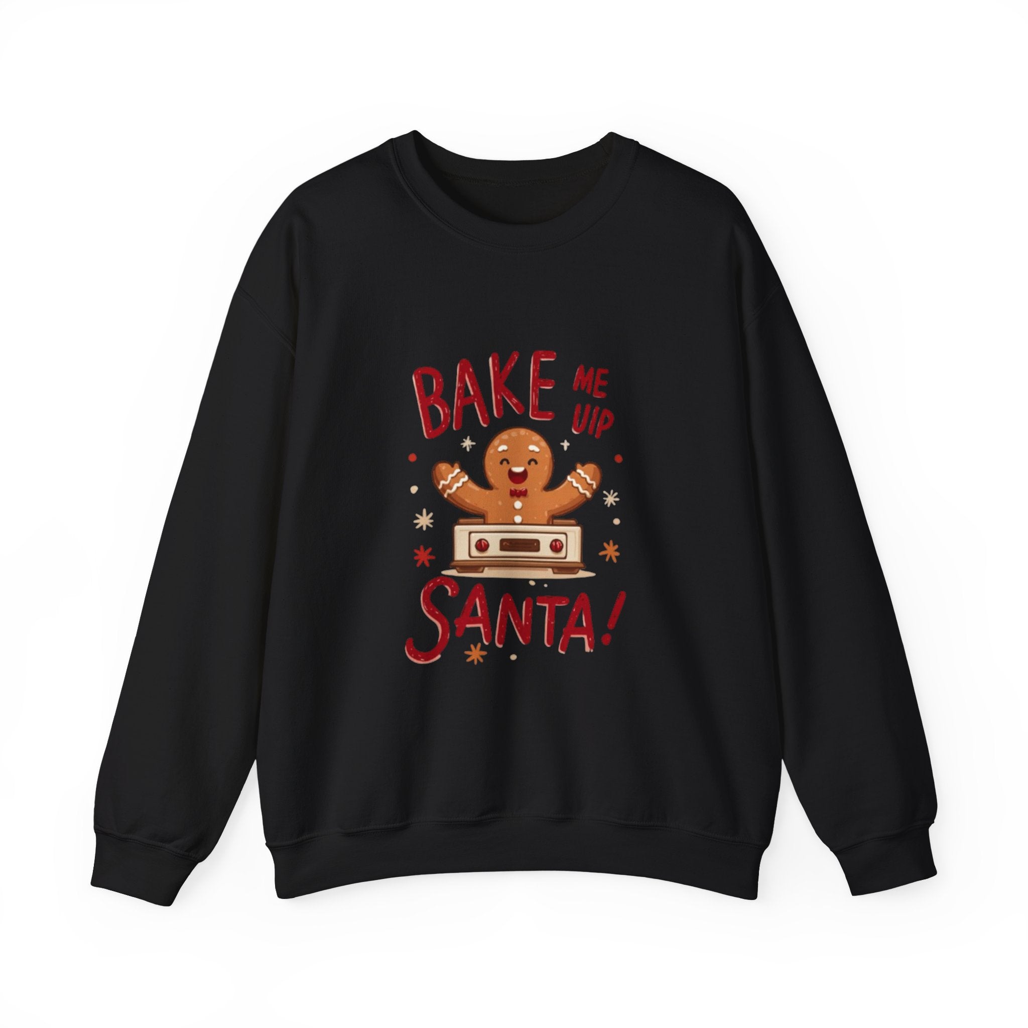 Christmas Sweatshirt — "Bake Me Up Santa!" Gingerbread Cookie Holiday Crewneck
