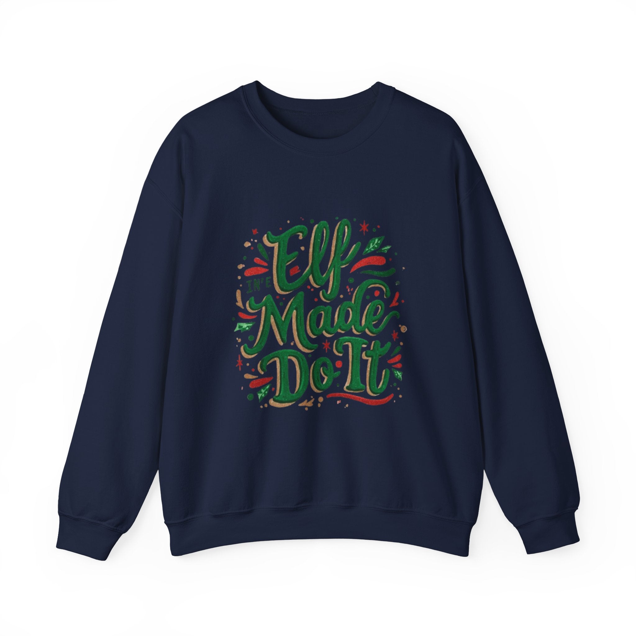 Crewneck Sweatshirt — "Elf Made Do It" Festive Christmas Sweatshirt