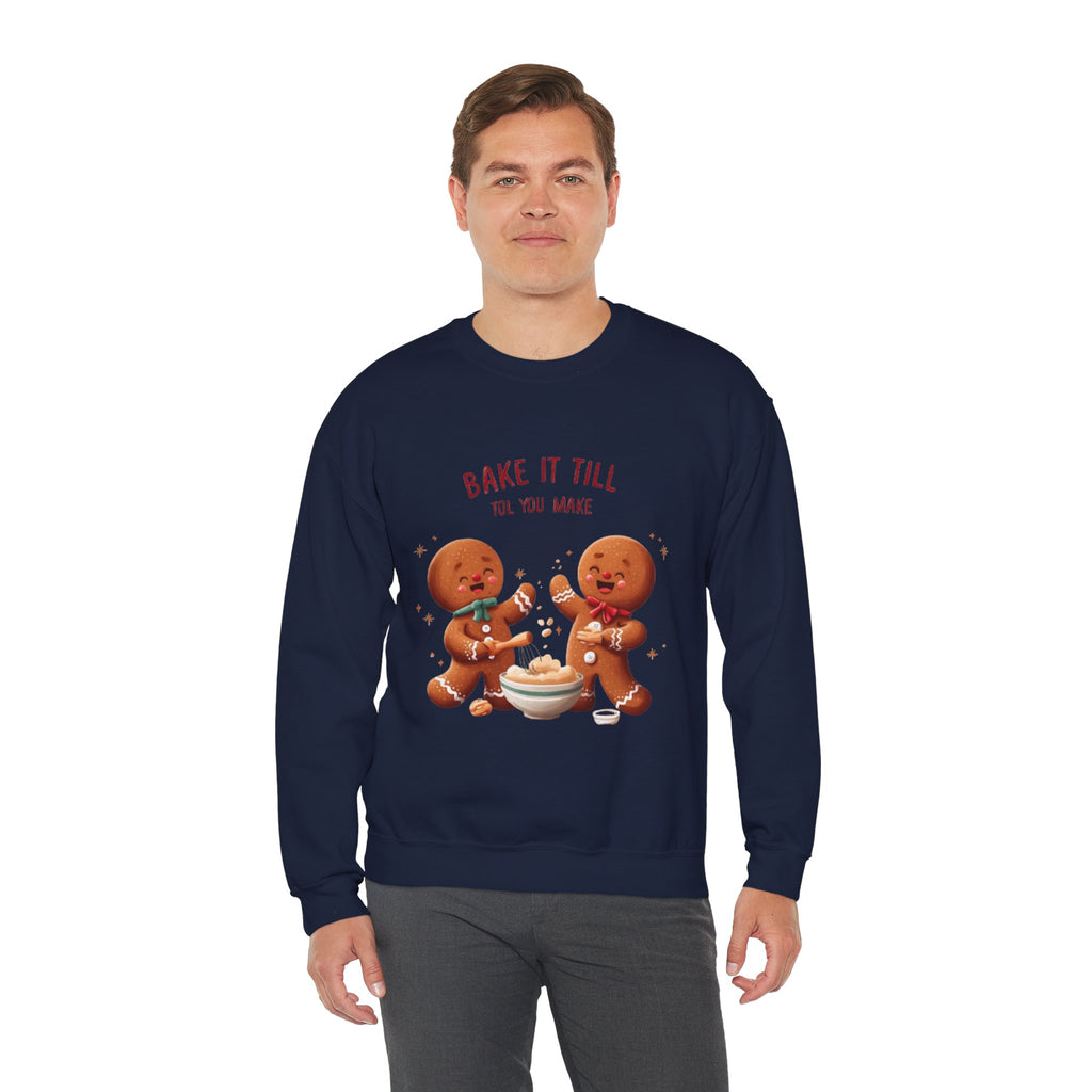 Sweatshirt — "Bake It Till You Make It" Cute Gingerbread Baking Crewneck