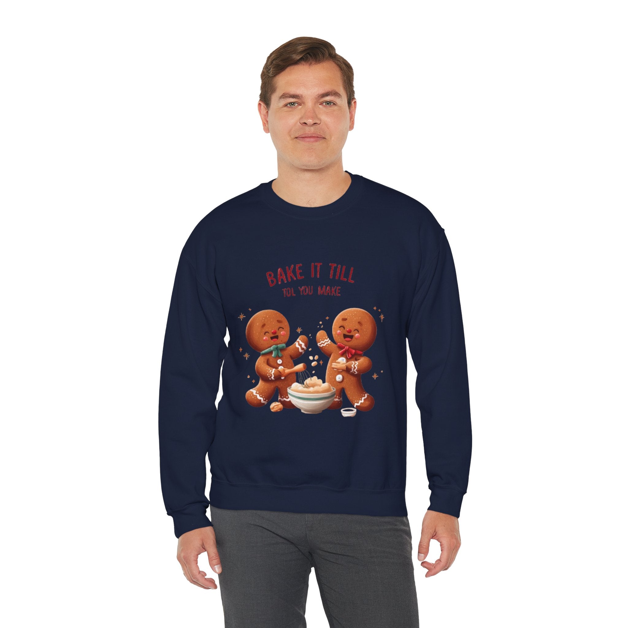 Sweatshirt — "Bake It Till You Make It" Cute Gingerbread Baking Crewneck