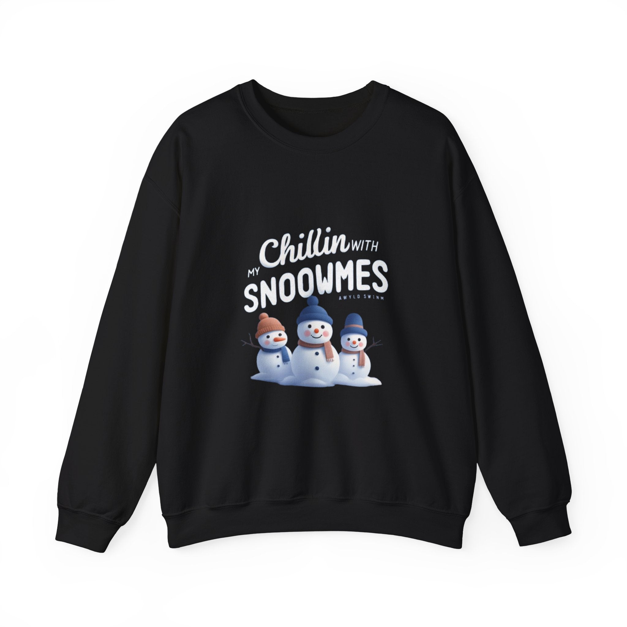 Sweatshirt — “Chillin’ with My Snoowmes” Cute Snowman Holiday Crewneck