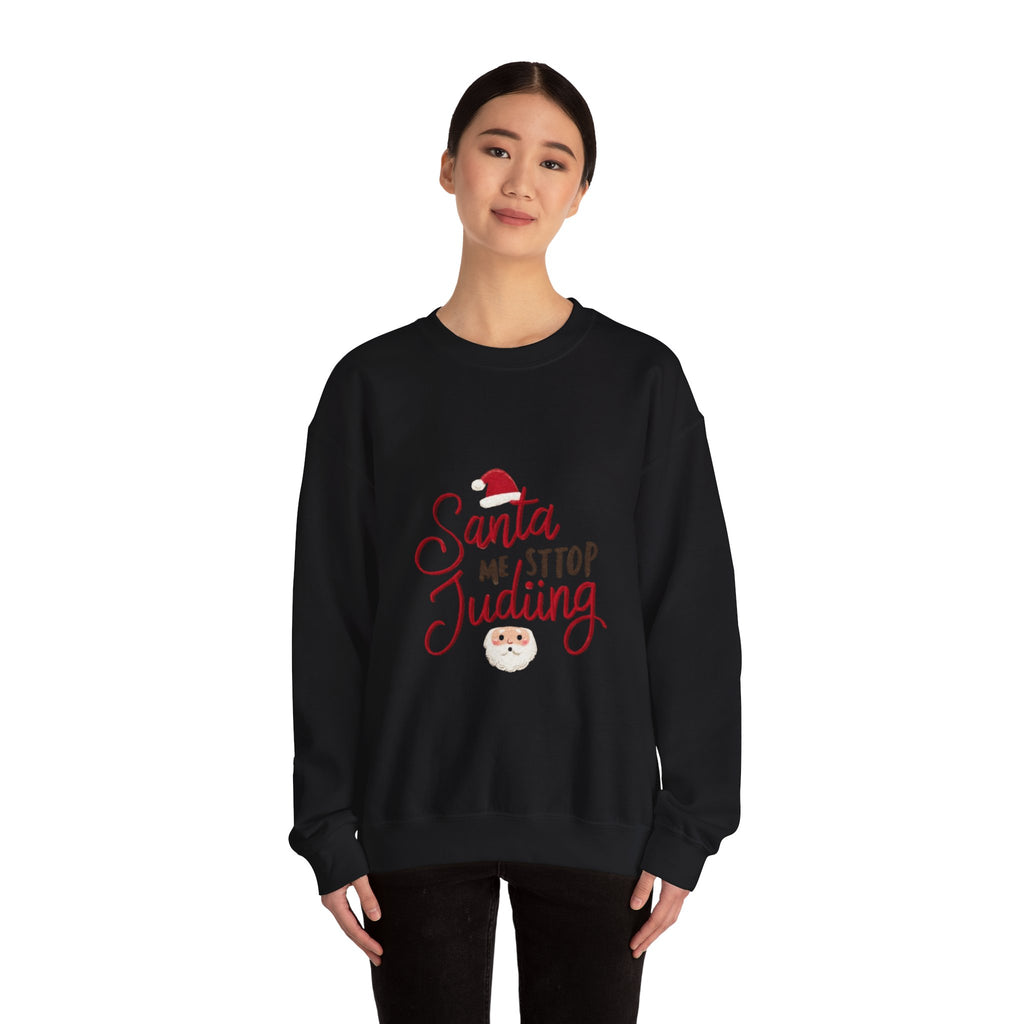 Christmas Sweatshirt - "Santa Me Stop Judging" Funny Holiday Crewneck