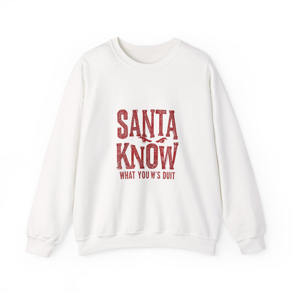 Santa Know Sweatshirt – Funny Holiday Crewneck Saying "Santa Know What You W's Doin'"
