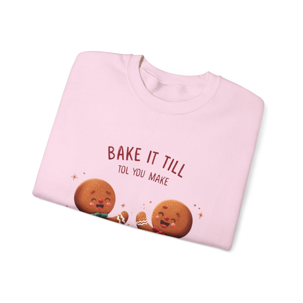 Sweatshirt — "Bake It Till You Make It" Cute Gingerbread Baking Crewneck