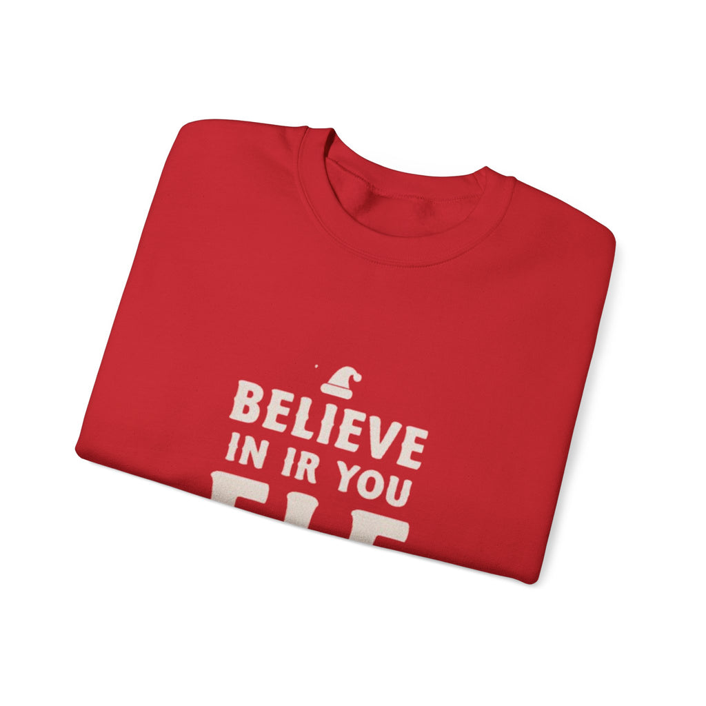 Crewneck Sweatshirt - "Believe in Your Elf" Christmas Holiday Sweatshirt