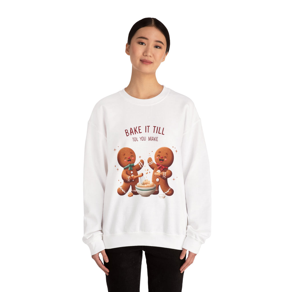 Sweatshirt — "Bake It Till You Make It" Cute Gingerbread Baking Crewneck