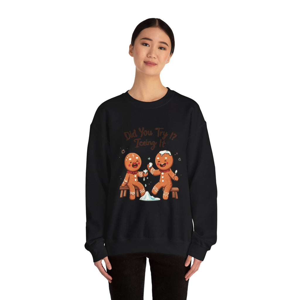 Crewneck Sweatshirt — "Did You Try Icing It?" Gingerbread Cookie Holiday Pullover