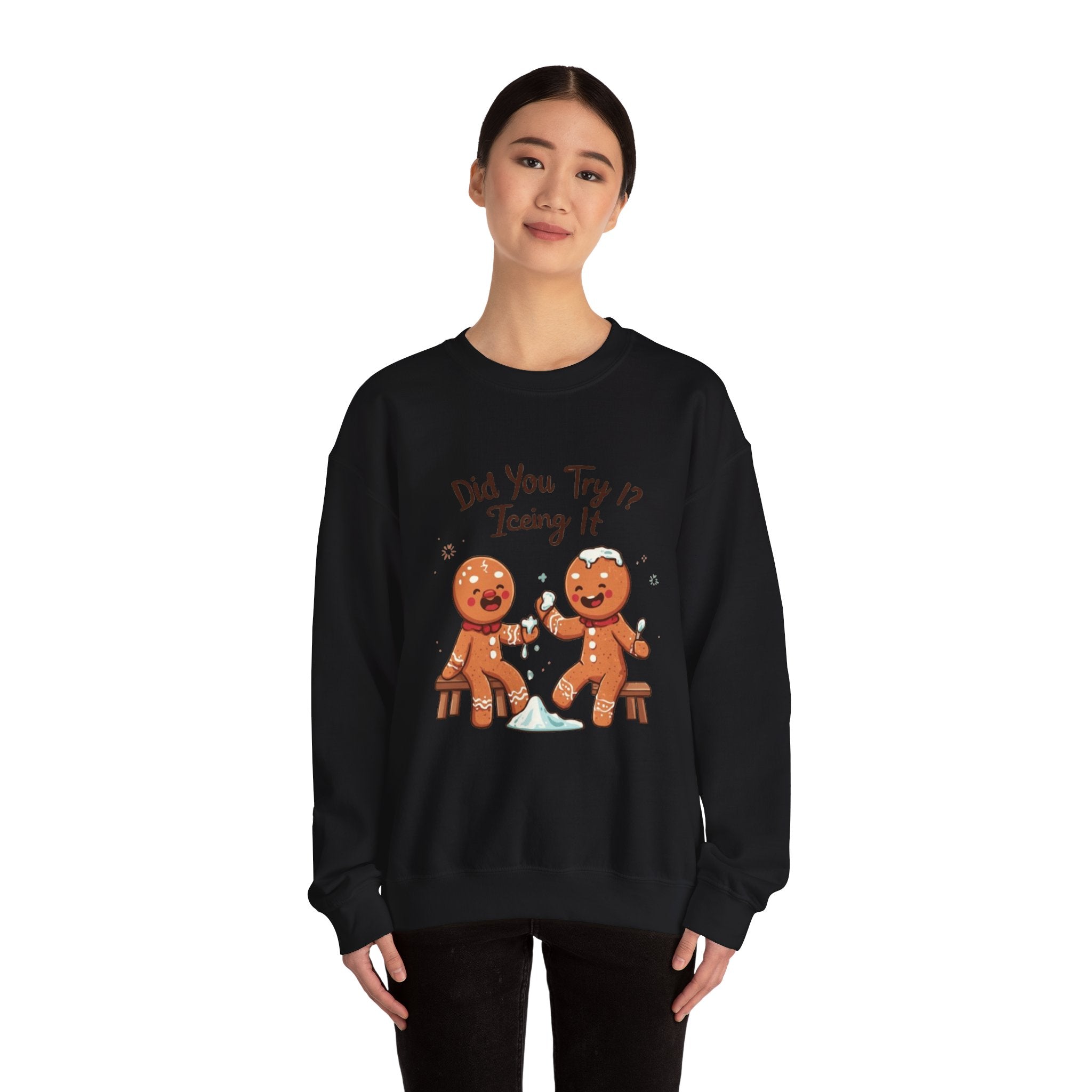 Crewneck Sweatshirt — "Did You Try Icing It?" Gingerbread Cookie Holiday Pullover