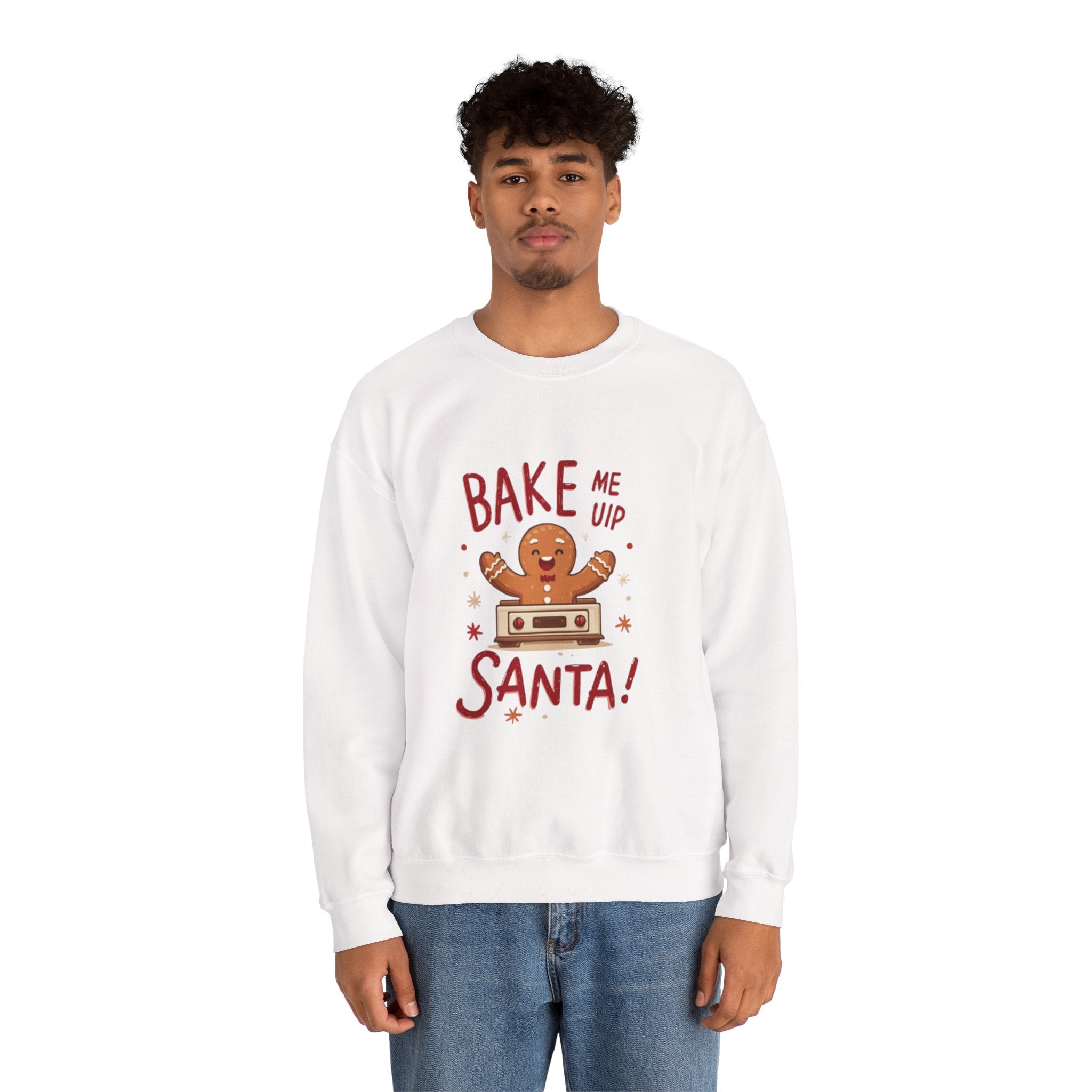 Christmas Sweatshirt — "Bake Me Up Santa!" Gingerbread Cookie Holiday Crewneck