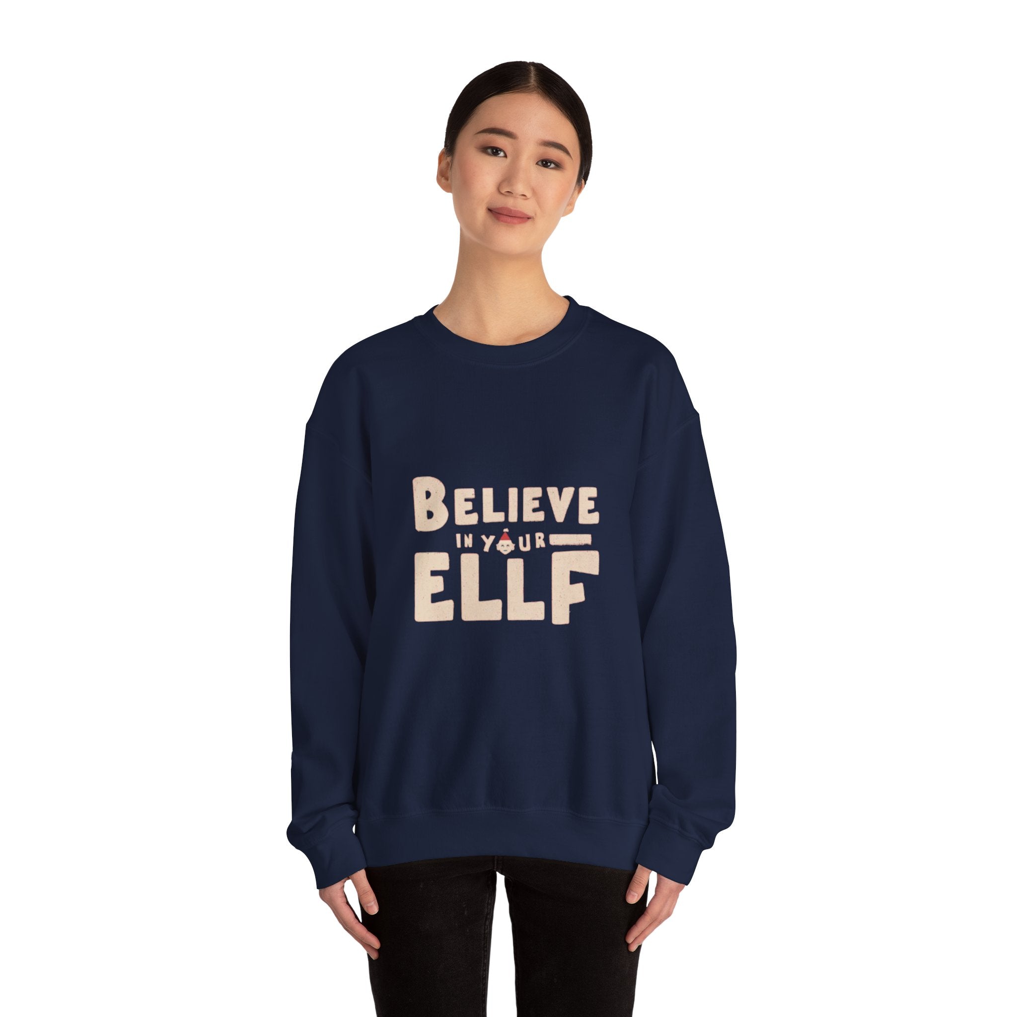 Believe in Your Elf Sweatshirt — Funny Christmas Holiday Crewneck