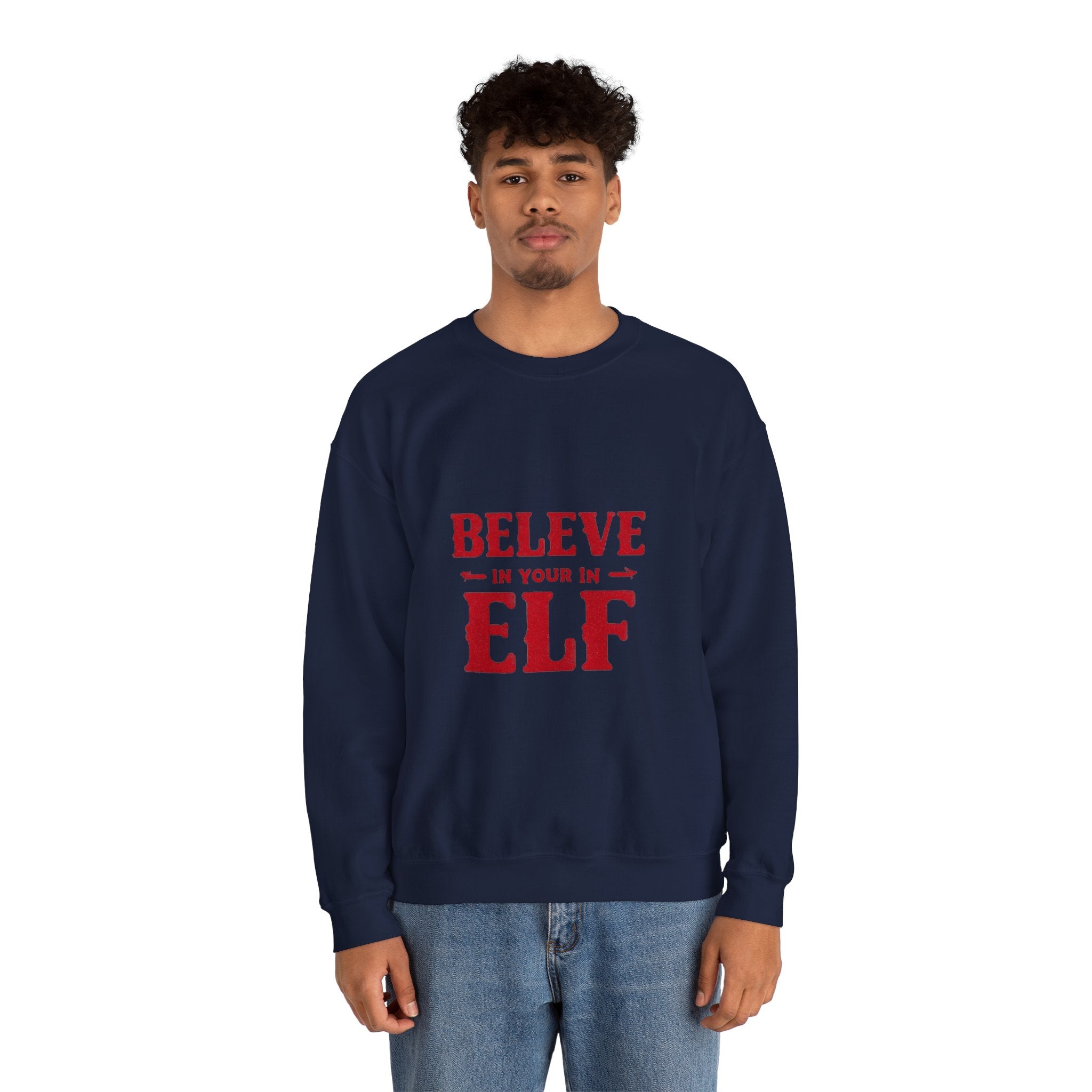 Believe in Your Elf Crewneck Sweatshirt — Funny Christmas Holiday Sweatshirt
