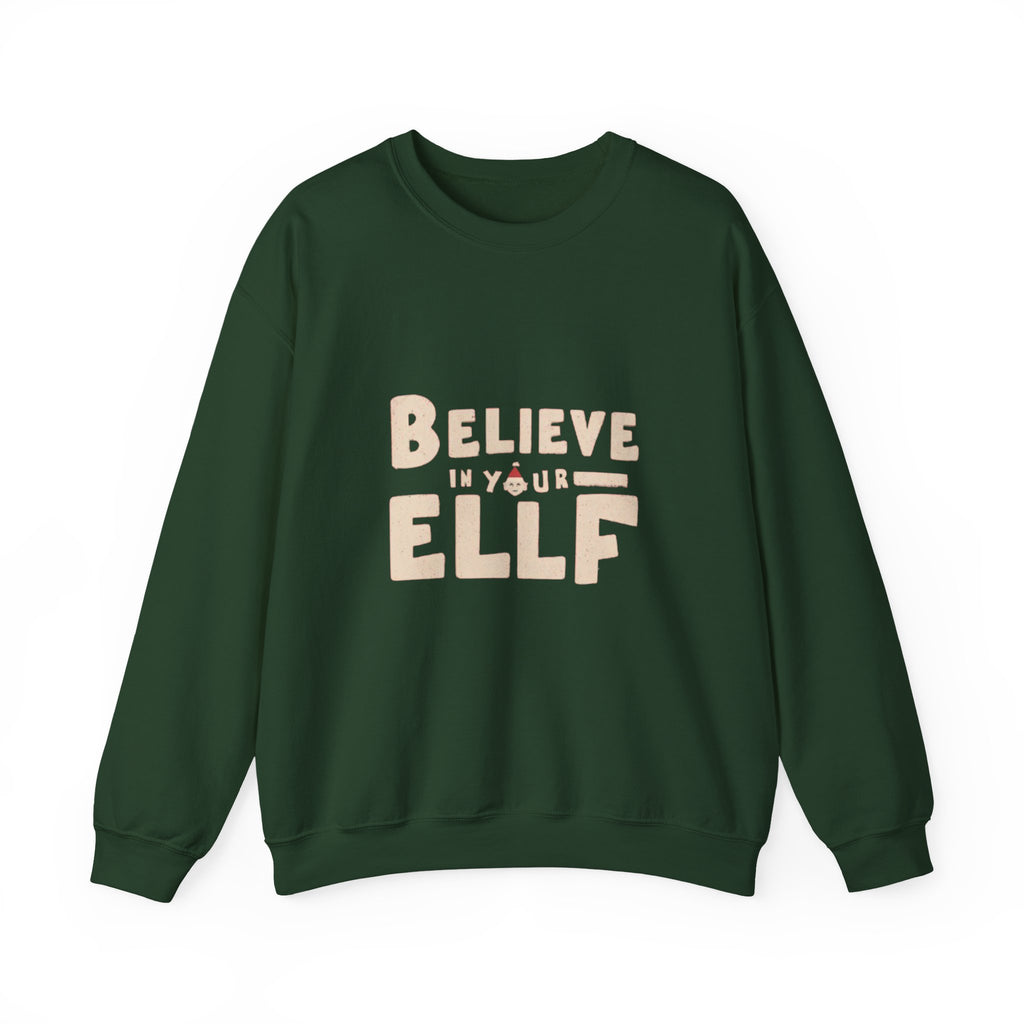 Believe in Your Elf Sweatshirt — Funny Christmas Holiday Crewneck