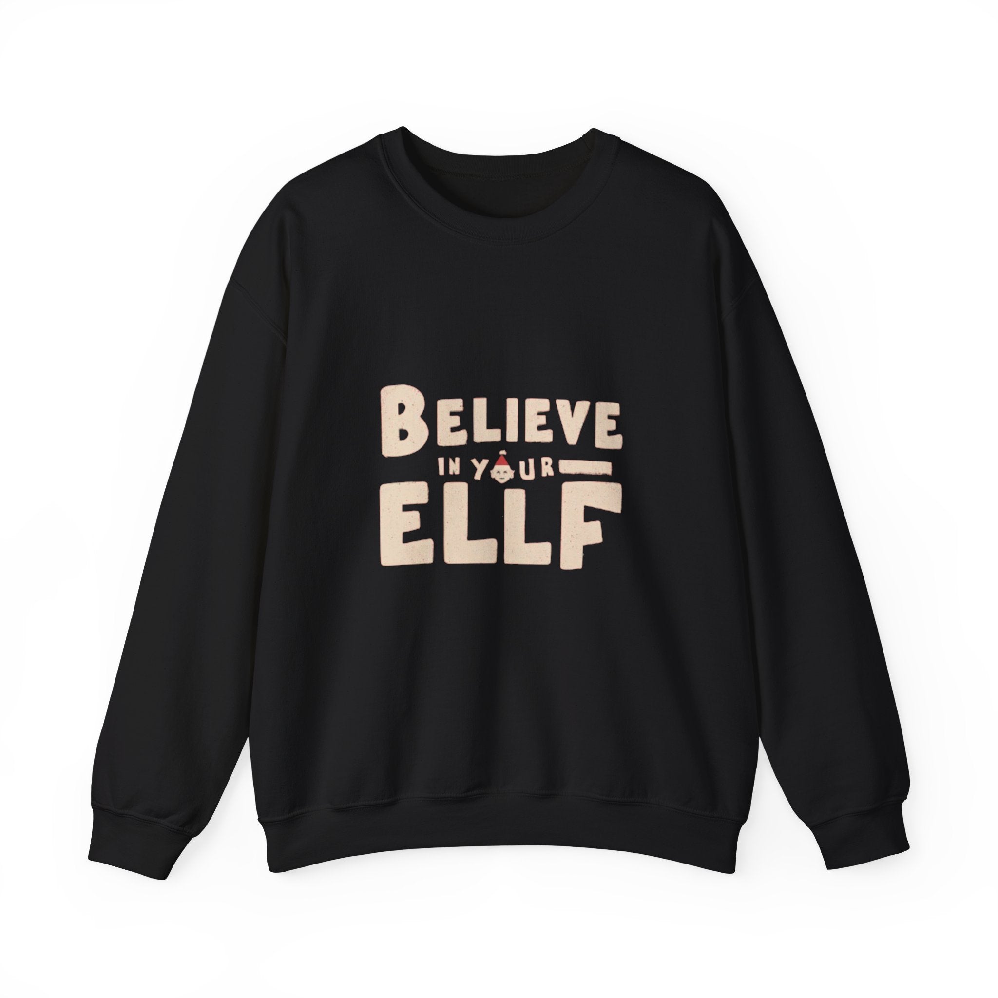 Believe in Your Elf Sweatshirt — Funny Christmas Holiday Crewneck
