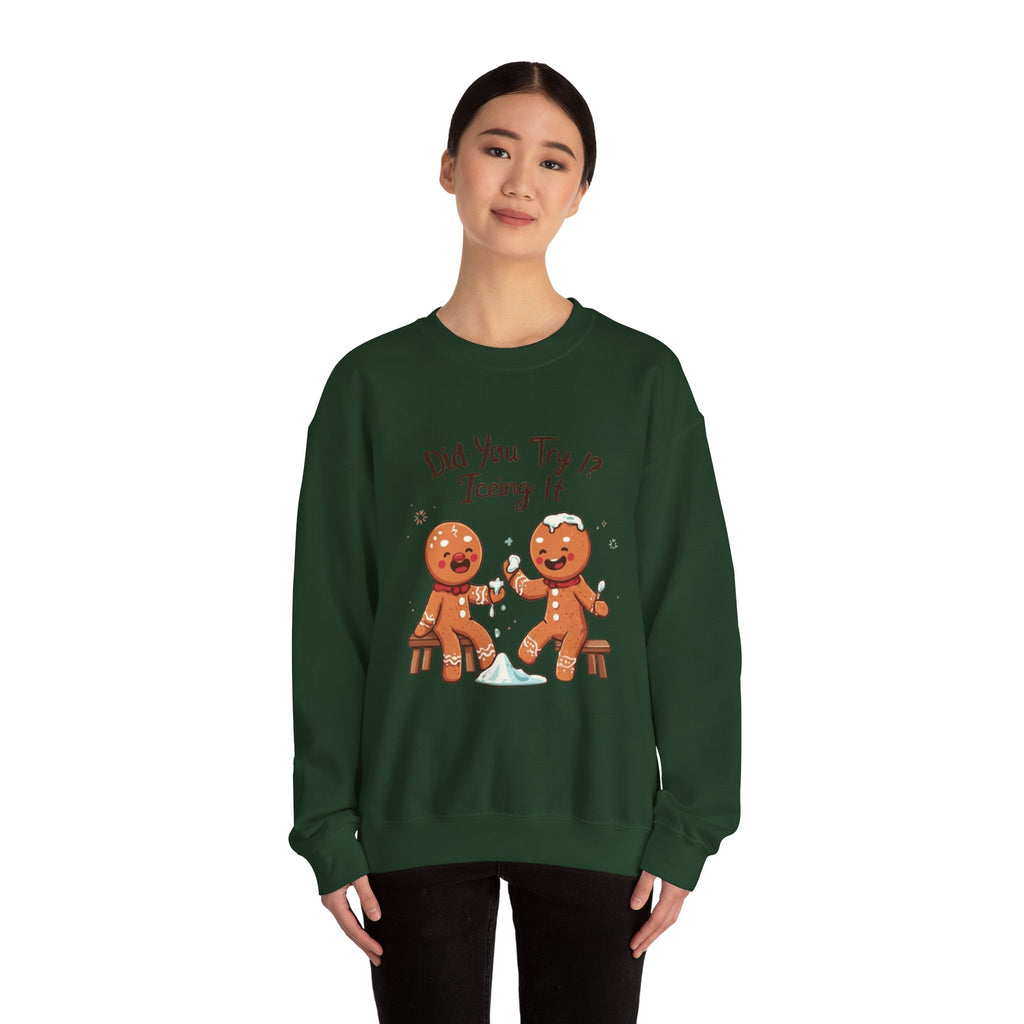 Crewneck Sweatshirt — "Did You Try Icing It?" Gingerbread Cookie Holiday Pullover