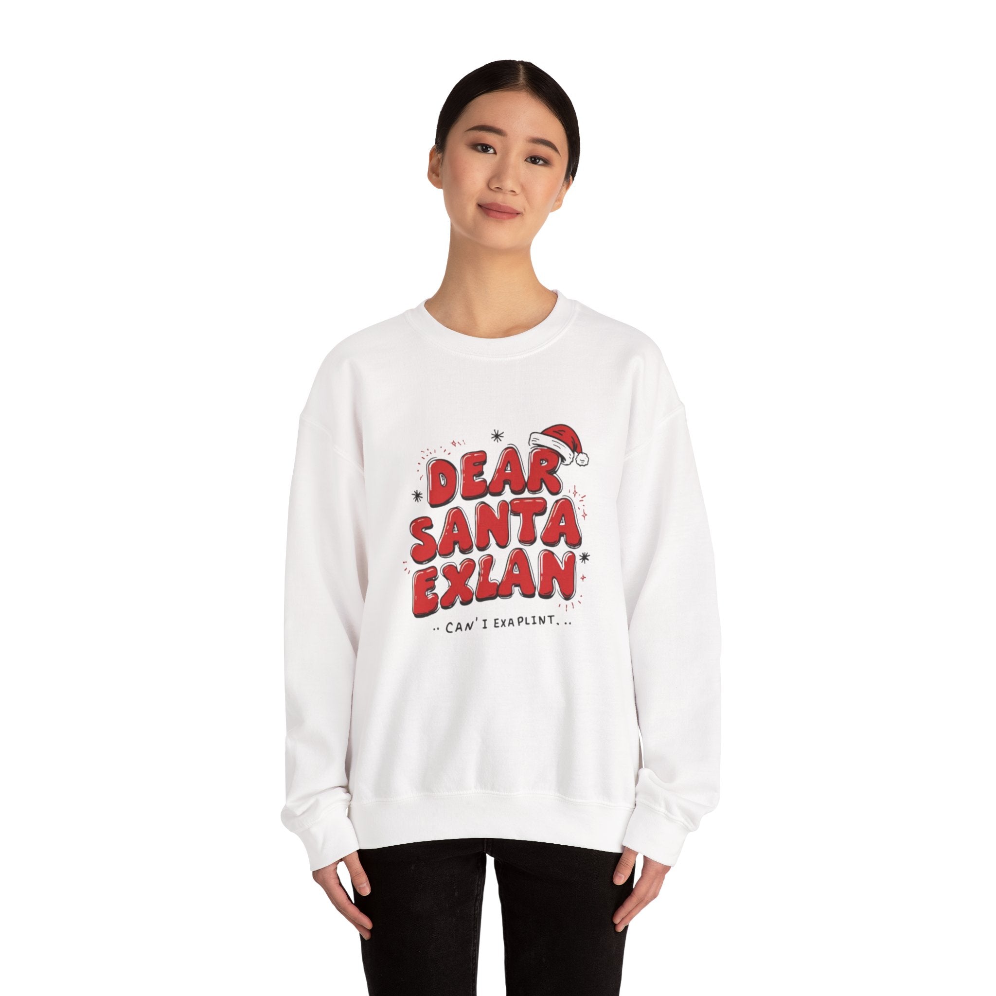 Dear Santa Explain Crewneck Sweatshirt – Funny Christmas Holiday Sweatshirt
