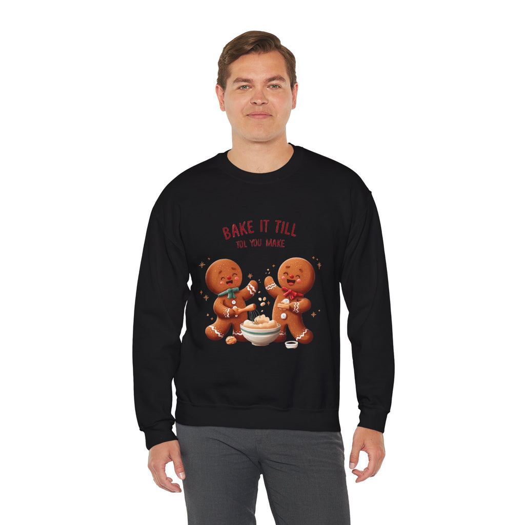 Sweatshirt — "Bake It Till You Make It" Cute Gingerbread Baking Crewneck