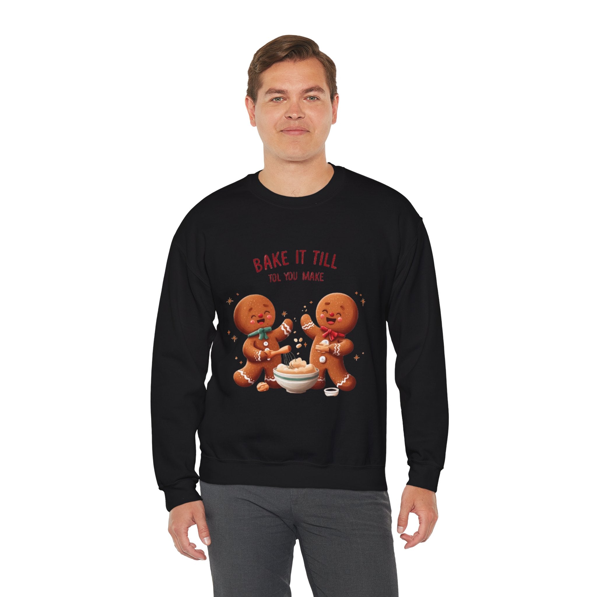 Sweatshirt — "Bake It Till You Make It" Cute Gingerbread Baking Crewneck