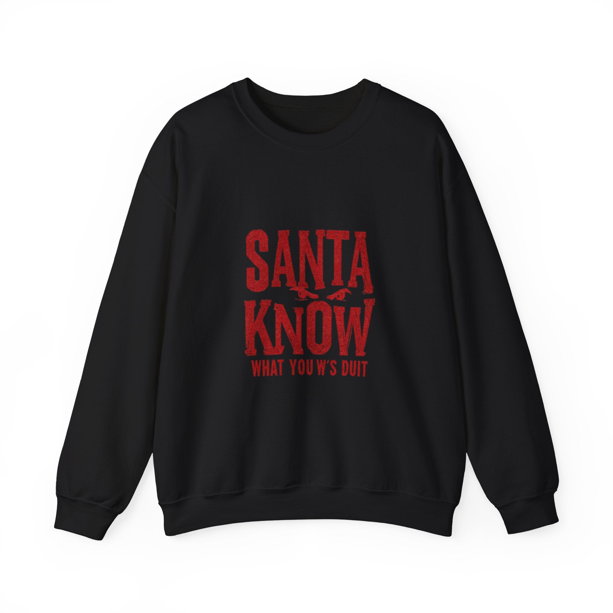 Santa Know Sweatshirt – Funny Holiday Crewneck Saying "Santa Know What You W's Doin'"