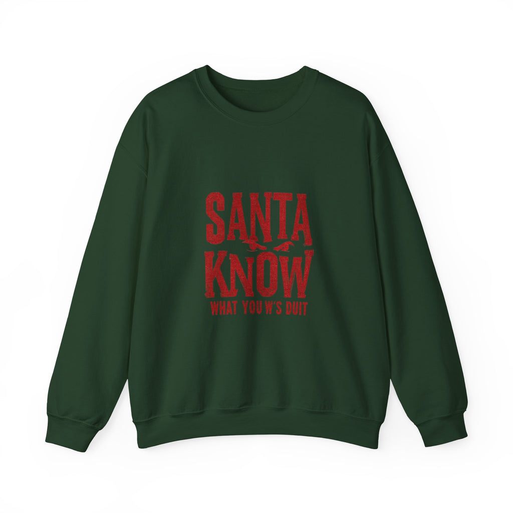 Santa Know Sweatshirt – Funny Holiday Crewneck Saying "Santa Know What You W's Doin'"