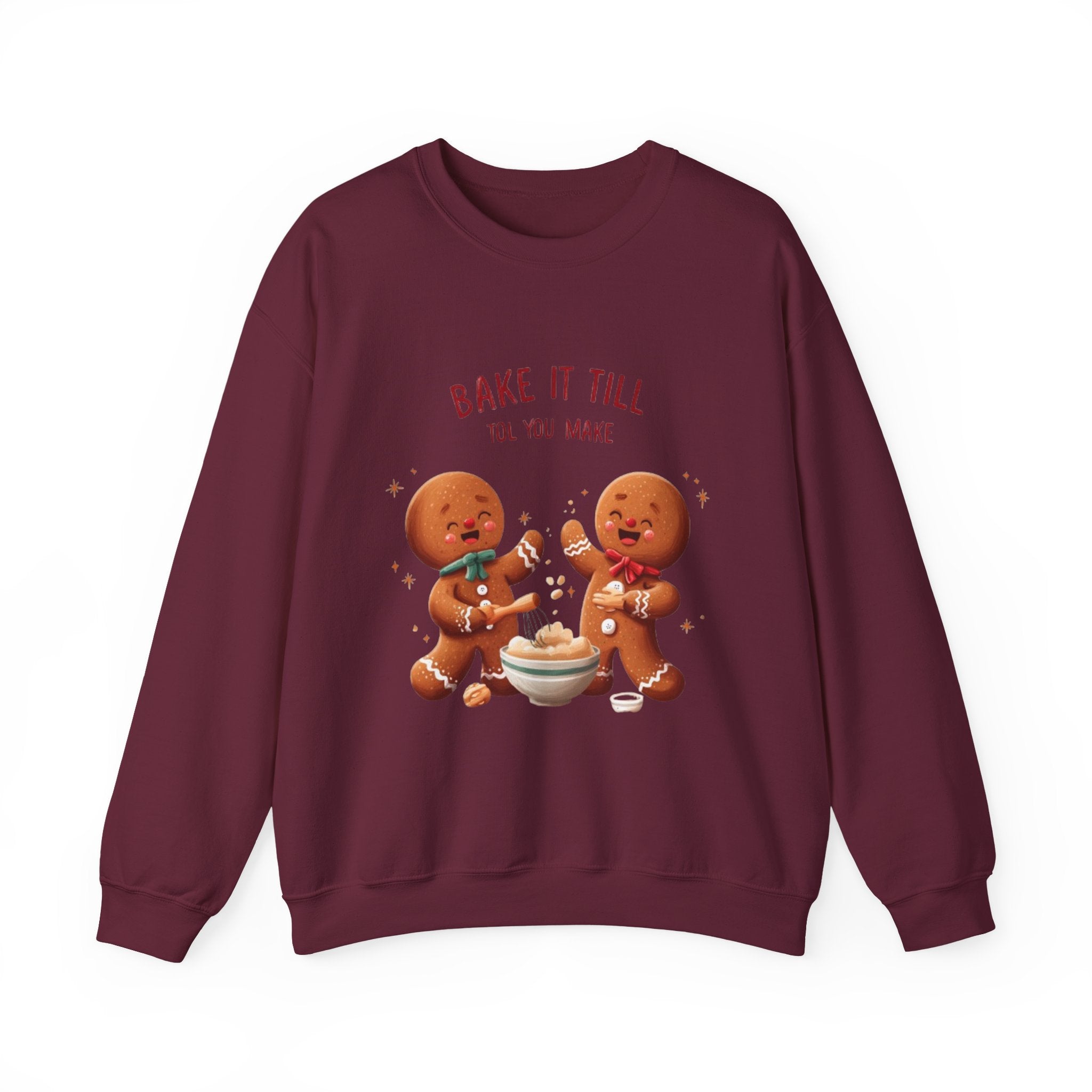 Sweatshirt — "Bake It Till You Make It" Cute Gingerbread Baking Crewneck