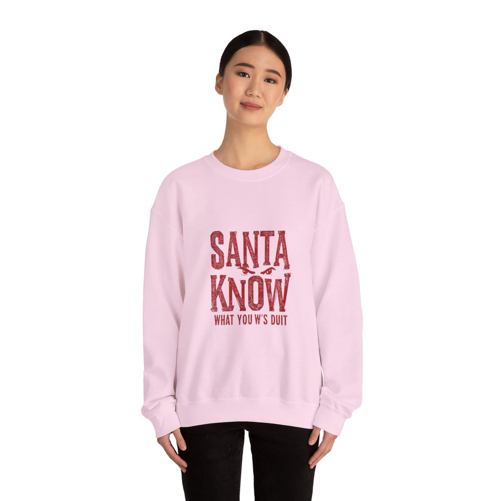 Santa Know Sweatshirt – Funny Holiday Crewneck Saying "Santa Know What You W's Doin'"