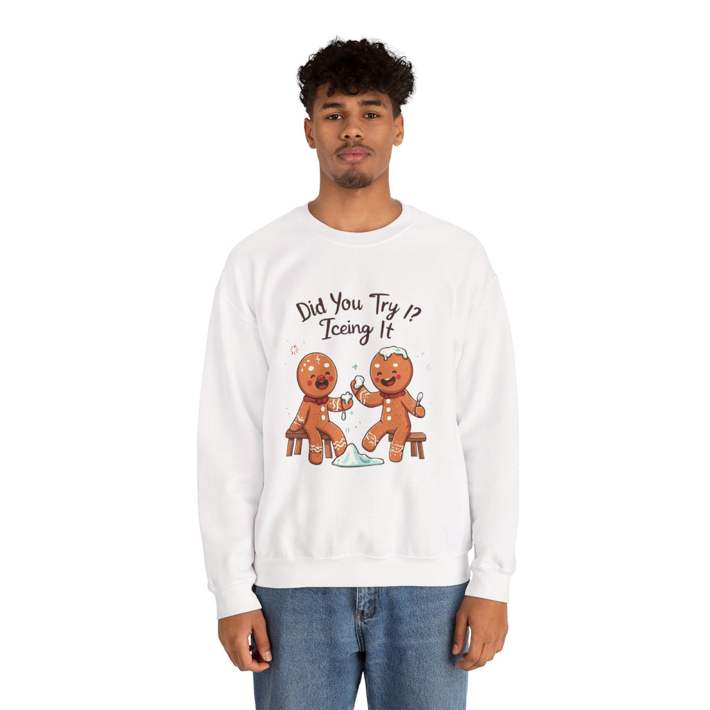 Crewneck Sweatshirt — "Did You Try Icing It?" Gingerbread Cookie Holiday Pullover
