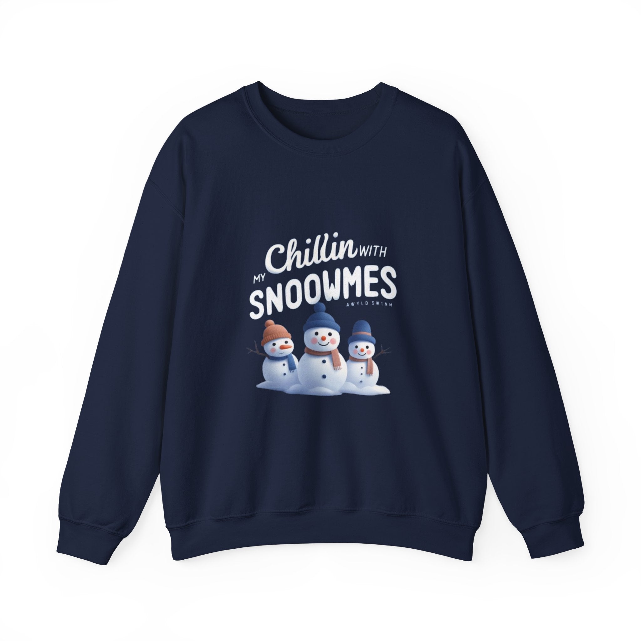 Sweatshirt — “Chillin’ with My Snoowmes” Cute Snowman Holiday Crewneck