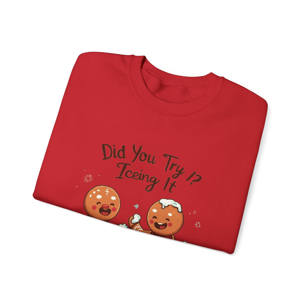 Crewneck Sweatshirt — "Did You Try Icing It?" Gingerbread Cookie Holiday Pullover